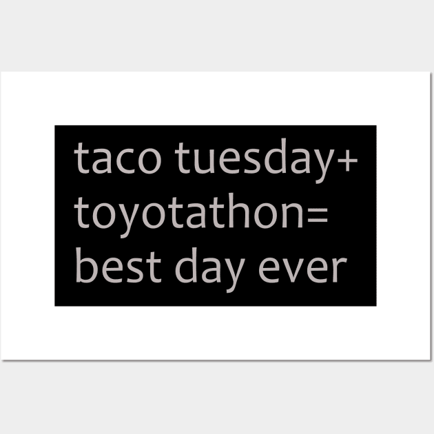 Taco Tuesday Toyotathon Best Day Ever Wall Art by MelmacNews